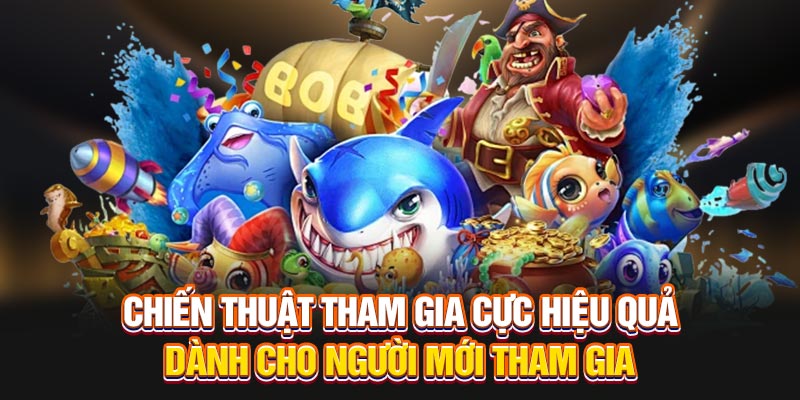 Chiến thuật tham gia cực hiệu quả dành cho người mới tham gia
